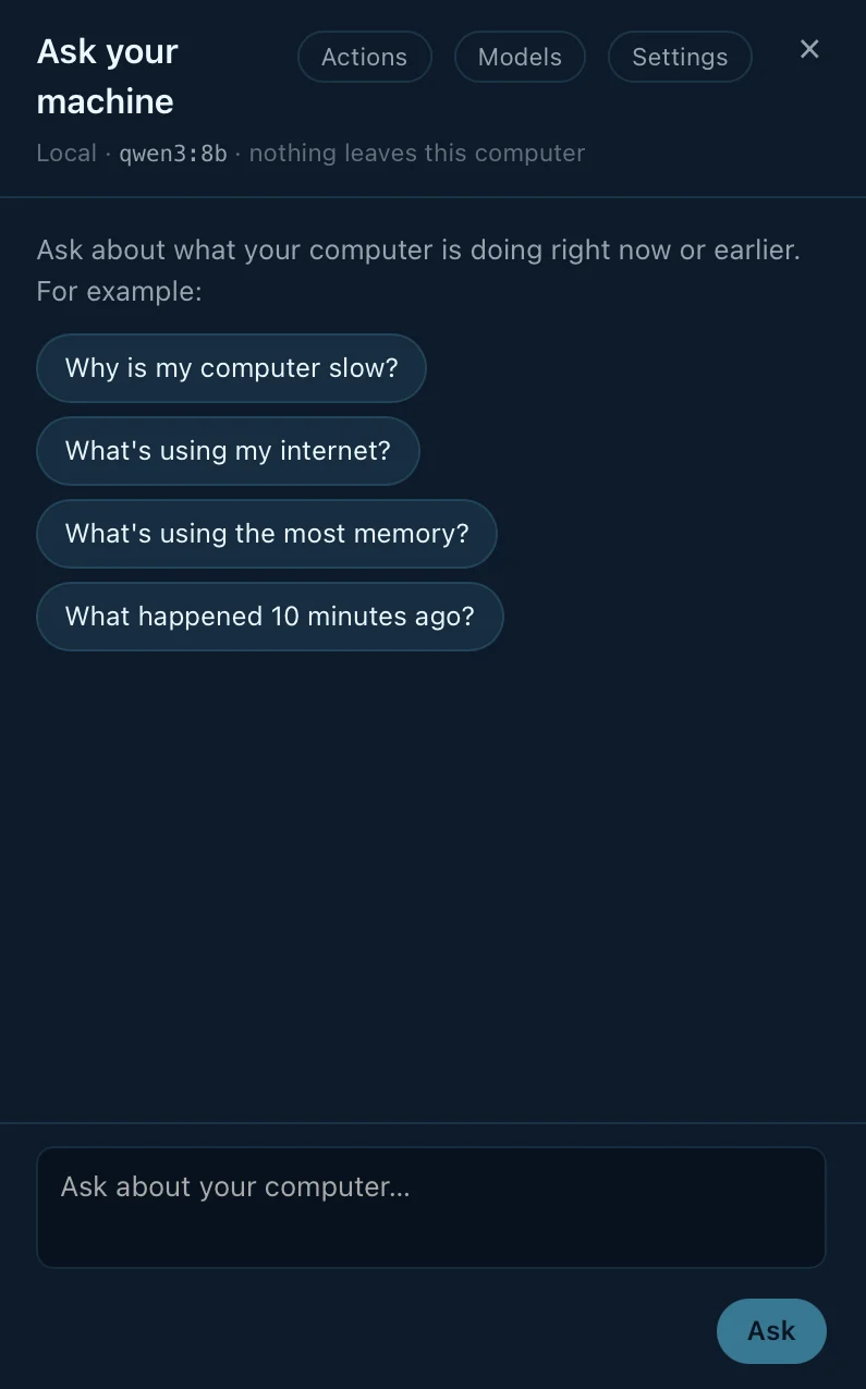 Ask your machine: Local, qwen3:8b, nothing leaves this computer. Suggested questions about speed, internet, memory and the last ten minutes.